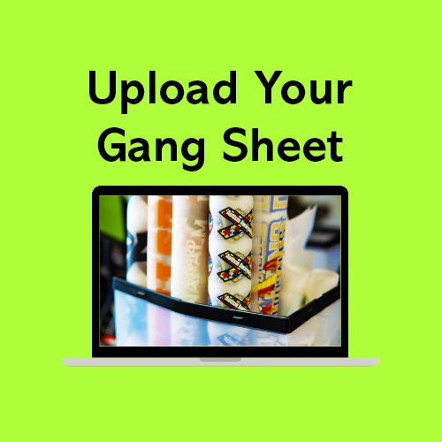 Upload Your Own Gang Sheet